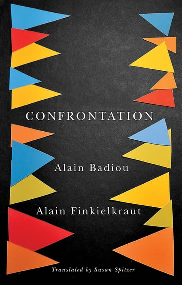 Confrontation - Alain Badiou - Alain Finkielkraut