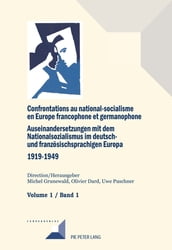 Confrontations au national-socialisme en Europe francophone et germanophone (19191949) / Auseinandersetzungen mit dem Nationalsozialismus im deutsch- und franzoesischsprachigen Europa (19191949)