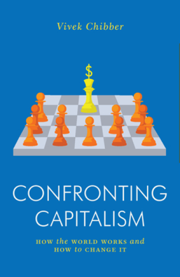 Confronting Capitalism - Vivek Chibber