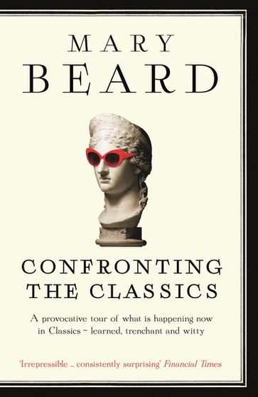 Confronting the Classics - Professor Mary Beard