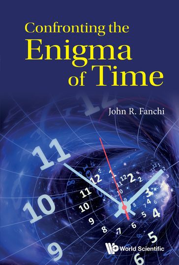 Confronting the Enigma of Time - John R Fanchi