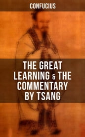 Confucius  The Great Learning & The Commentary by Tsang