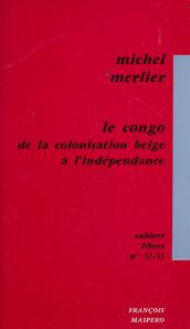 Le Congo, de la colonisation belge à l indépendance