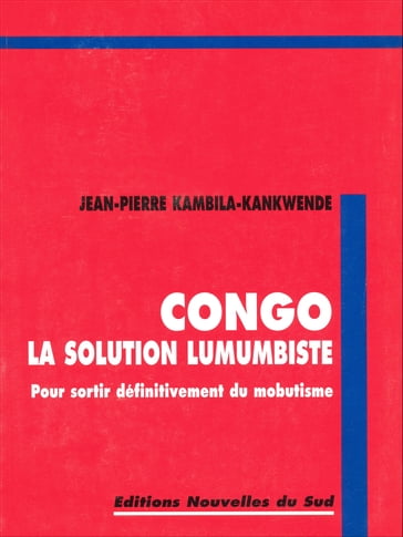 Congo la solution lumumbiste - Jean-Pierre Kambila Kankwende