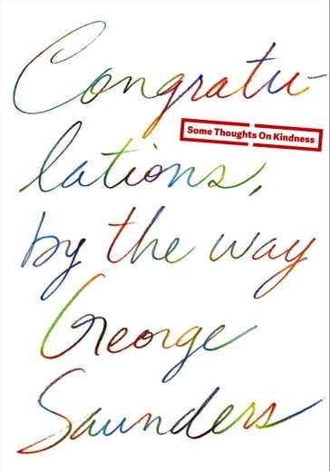 Congratulations, by the way - George Saunders
