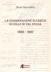 La Congregazione di Carità di Colle di Val d Elsa (1862-1937)