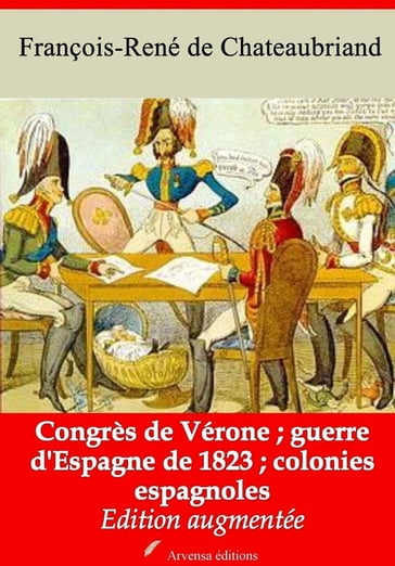 Congrès de Vérone - Guerre d'Espagne de 1823 - Colonies espagnoles  suivi d'annexes - François-René de Chateaubriand