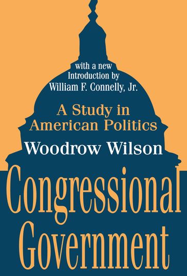 Congressional Government - Woodrow Wilson