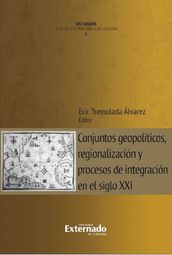 Conjuntos geopolíticos, regionalización y procesos de integración en el siglo XXI