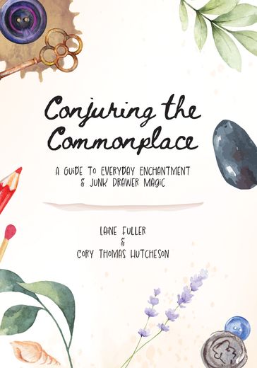 Conjuring the Commonplace - Laine Fuller - Cory Thomas Hutcheson