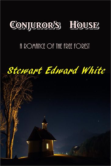 Conjuror's House - Stewart Edward White