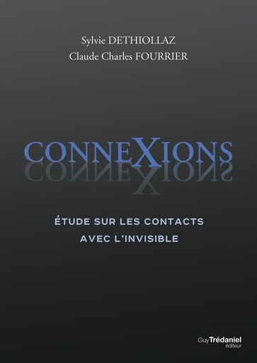 ConneXions - Etude sur les contacts avec l'invisible - Sylvie Dethiollaz - Claude Charles Fourrier