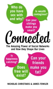 Connected: The Amazing Power of Social Networks and How They Shape Our Lives