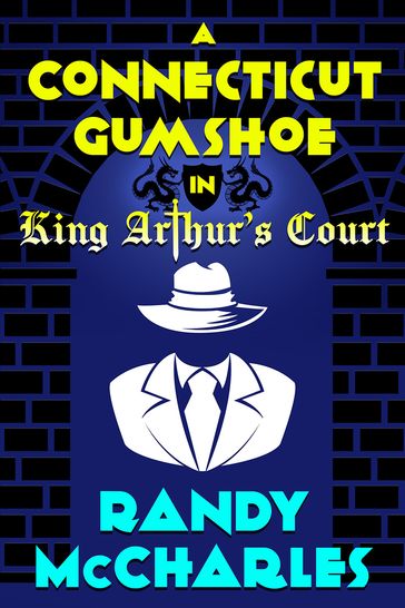 A Connecticut Gumshoe in King Arthur's Court - Randy McCharles
