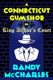 A Connecticut Gumshoe in King Arthur