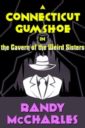 A Connecticut Gumshoe in the Cavern of the Weird Sisters