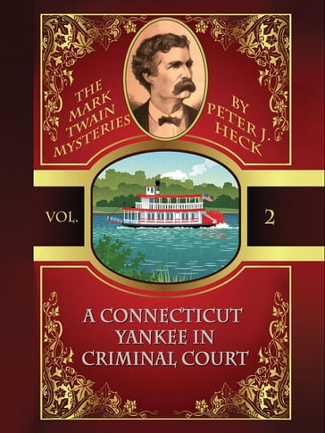 A Connecticut Yankee in Criminal Court: The Mark Twain Mysteries #2 - Twain Mark - Peter J. Heck