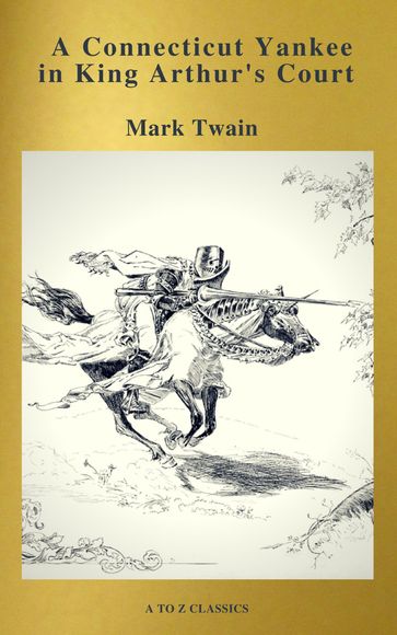 A Connecticut Yankee in King Arthur's Court (Active TOC, Free Audiobook) (A to Z Classics) - A to z Classics - Twain Mark