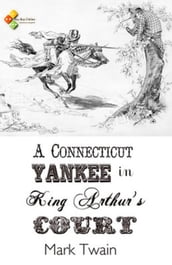 A Connecticut Yankee in King Arthur s Court