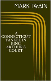 A Connecticut Yankee in King Arthur s Court