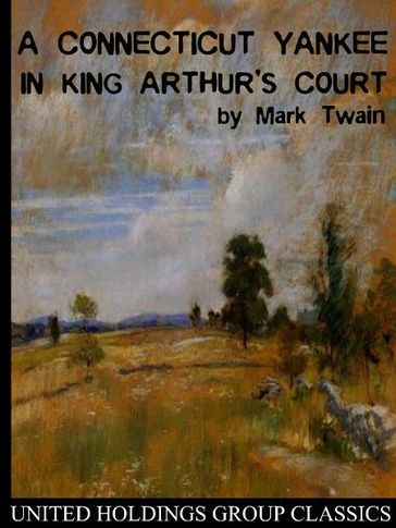 A Connecticut Yankee in King Arthur's Court - Twain Mark