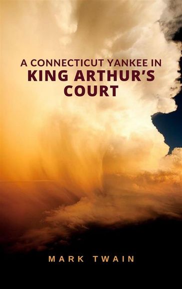 A Connecticut Yankee in King Arthur's Court - Twain Mark