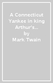 A Connecticut Yankee in king Arthur s court. Con e-book. Con espansione online