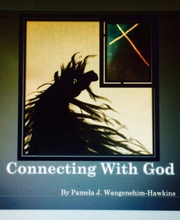 Connecting With God - Pamela Wangenheim-Hawkins