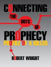 Connecting the Dots of Prophecy: Profile of a Killer