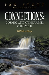 Connections: Cosmic and Otherwise, Volume II