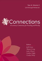 Connections: A Lectionary Commentary for Preaching and Worship