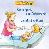 Conni geht zur Zahnärztin / Conni ist wütend