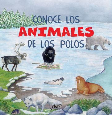 Conoce los animales de los polos - Editorial De Vecchi