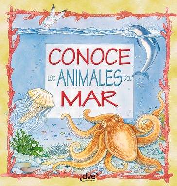 Conoce los animales del mar - Editorial De Vecchi