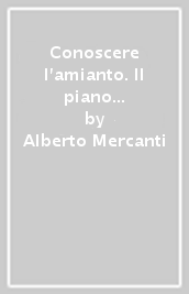 Conoscere l amianto. Il piano di lavoro per la bonifica degli ambienti inquinati