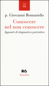 Conoscere nel non conoscere. Appunti di dogmatica patristica