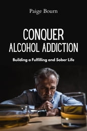 Conquer Alcoholic Addiction