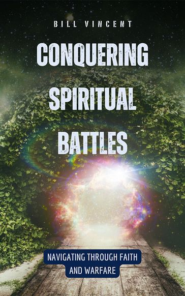 Conquering Spiritual Battles - Bill Vincent