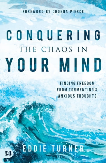 Conquering the Chaos in Your Mind - TURNER EDDIE