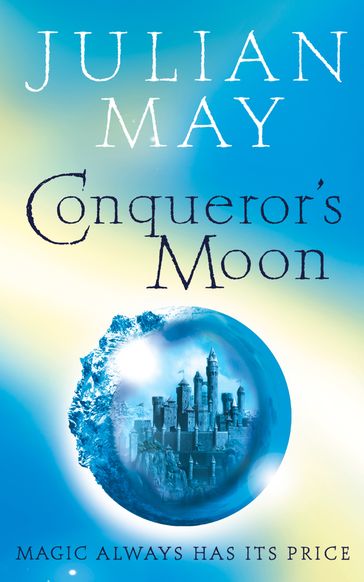 Conqueror's Moon: Part One of the Boreal Moon Tale - Julian May