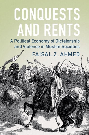 Conquests and Rents - Faisal Z. Ahmed