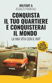 Conquista il tuo quartiere e conquisterai il mondo. La mia vita con il rap