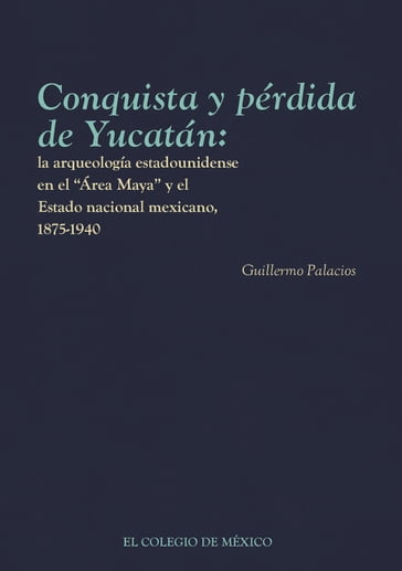 Conquista y pérdida de Yucatán: - Guillermo Palacios