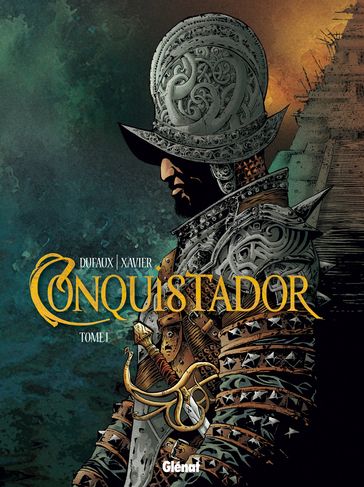 Conquistador - Tome 01 - Jean Dufaux - Philippe Xavier