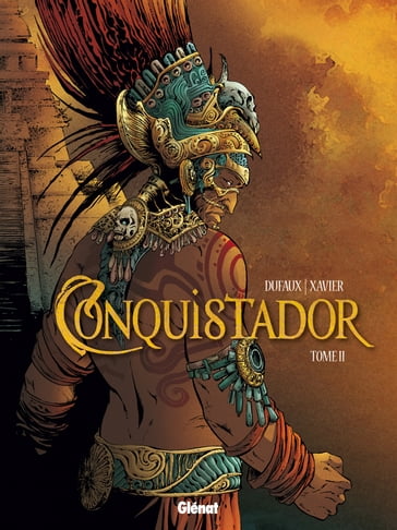 Conquistador - Tome 02 - Jean Dufaux - Philippe Xavier