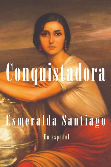 Conquistadora - Esmeralda Santiago