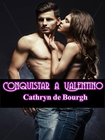 Conquistar a Valentino - Cathryn de Bourgh