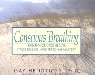 Conscious Breathing - Gay Hendricks
