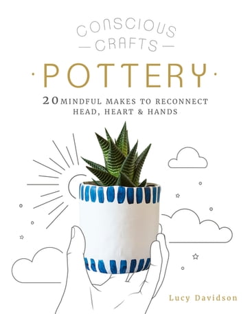 Conscious Crafts: Pottery - Lucy Davidson