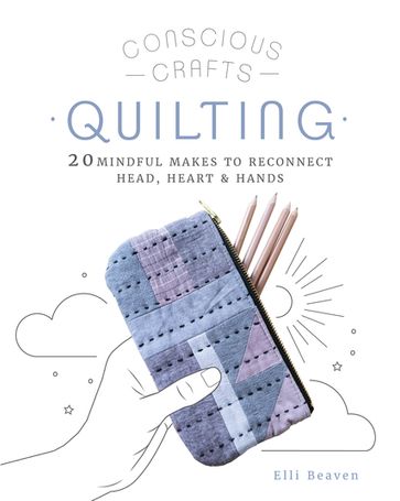 Conscious Crafts: Quilting - Elli Beaven